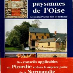 Les maisons paysannes de l'oise Les connaître pour bien les restaurer  Aline Puiguinier-Bayard, Raym