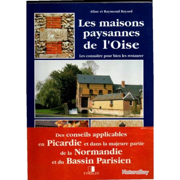 Les maisons paysannes de l'oise Les connatre pour bien les restaurer  Aline Puiguinier-Bayard, Raym