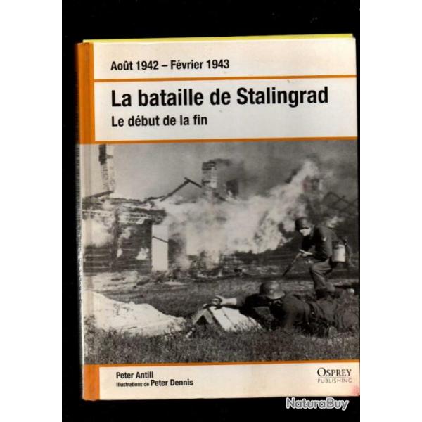 la bataille de stalingrad le dbut de la fin aout 1942-fvrier 1943 peter antill osprey