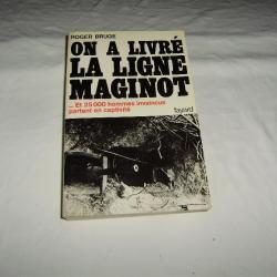 On a livré la Ligne Maginot - roger Bruge - Fayard