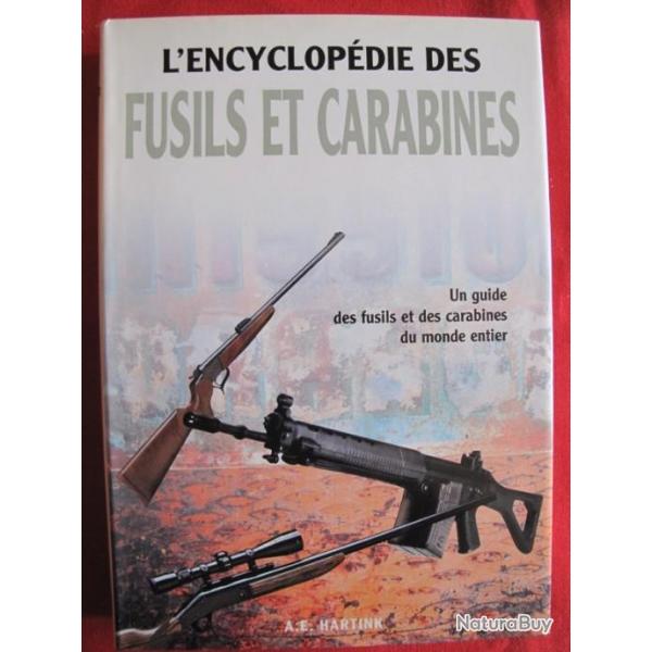 L ' ENCYCLOPEDIE des FUSILS et CARABINES de A.E.Hartink . 312 pages.