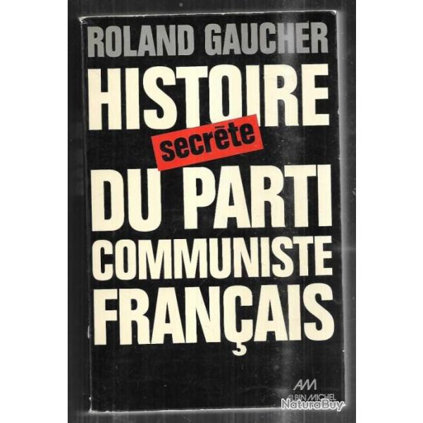histoire secrte du parti communiste franais de roland gaucher