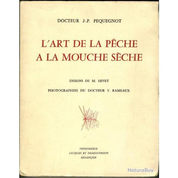 Dr. J.P.Pequegnot L'Art de la pche  la mouche sche. B. Livres de pche. RARE