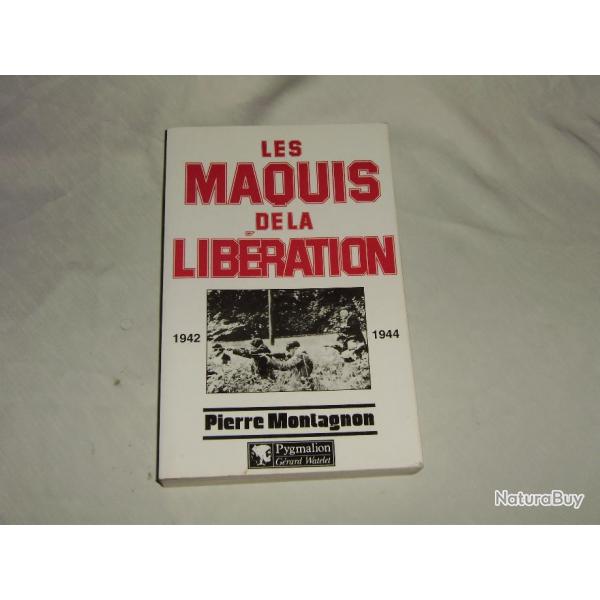 Les Maquis de la Libration - 1942-1944- Pierre Montagnon - Pygmalion