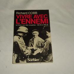 Vivre avec l'ennemi - Richard Cobb - Editions du Sorbier - 1914-1918 /1940-1944