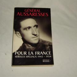 Général AUSSARESSES - Pour la France - Services Spéciaux 1942-1954