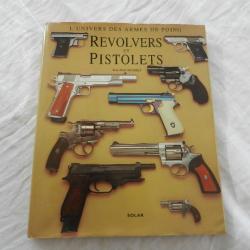 L'univers des armes de poing - revolvers et pistolets - Jean Noël Mouret - éditions Solar
