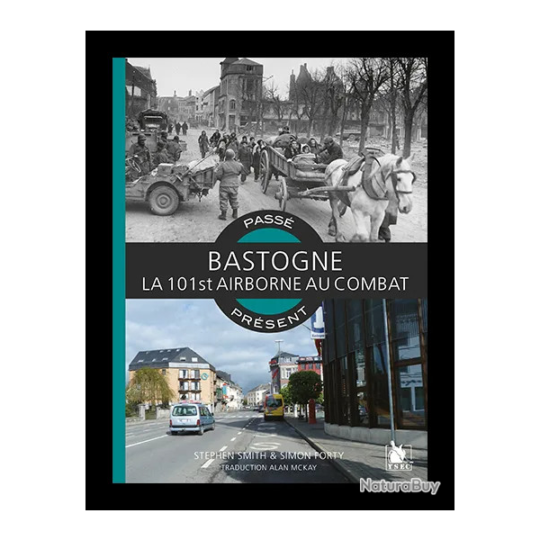 Bastogne, la 101st Airborne au combat, de Stephen Smith et Simon Forty, coll. prsent pass (livre)