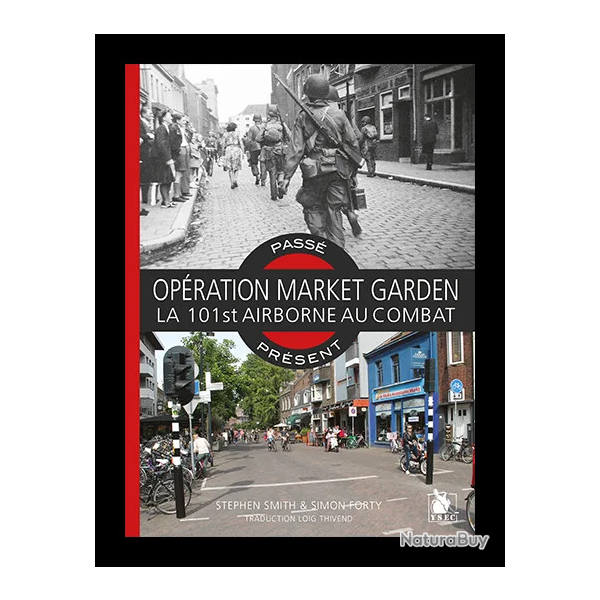 Opration Market Garden  la 101st Airborne, Stephen Smith & Simon Forty, coll. prsent pass (livre)