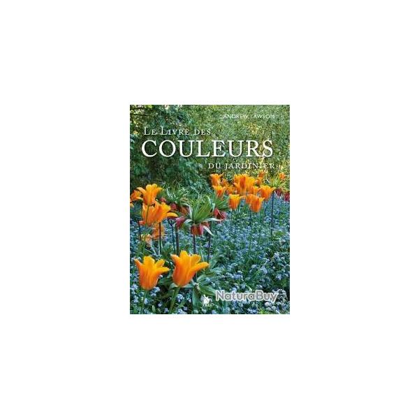 Le Livre des couleurs du jardinier, comment associer les plantes dans son jardin (livre)