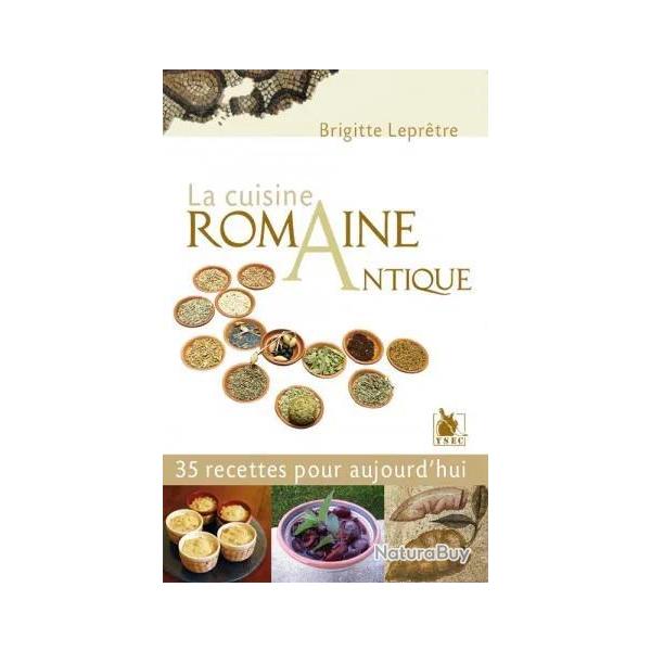 La Cuisine romaine antique,  35 recettes pour aujourd'hui (livre)