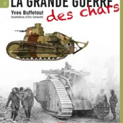 La Grande Guerre des chars d'Yves Buffetaut, avec Bruno Jurkiewicz, profils d'É. Schwartz
