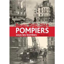 Pompiers sous les bombes, Rouen 1940-1944,