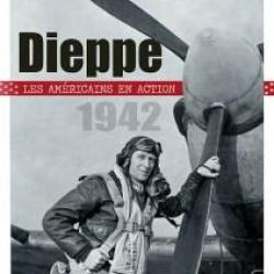 Dieppe 1942, les Américains en action