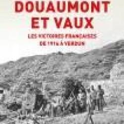 Douaumont et Vaux, les victoires françaises de 1916 à Verdun, d'Yves Buffetaut