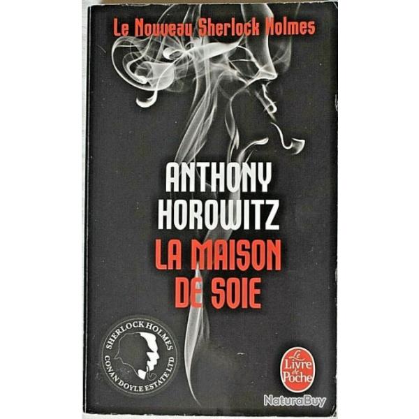 La Maison de Soie - Le nouveau Sherlock Holmes - Anthony Horowitz
