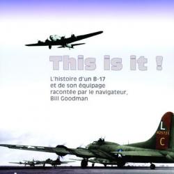 This is it, histoire d'un B-17 et de son équipage racontée par le navigateur  Bill Goodman