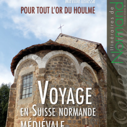 Voyage en Suisse normande médiévale, pour tout l'or du Houlme, tome 4 guide