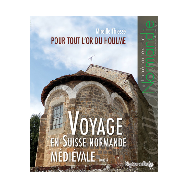 Voyage en Suisse normande mdivale, pour tout l'or du Houlme, tome 4 guide