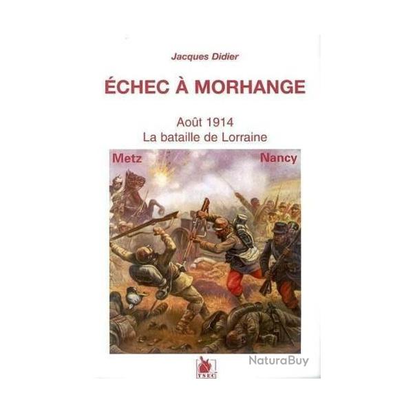 chec  Morhange, aot 1914, la bataille de Lorraine, de Jacques Didier