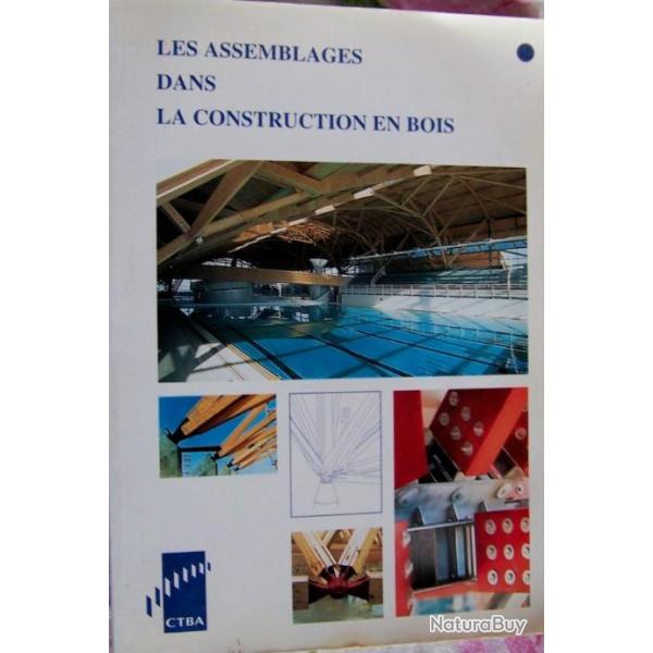 LES ASSEMBLAGES DANS LA CONSTRUCTION BOIS DE CLAUDE LE GOVIC - DITEUR C.T.B.A
