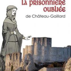 La Prisonnière oubliée de Château-Gaillard,