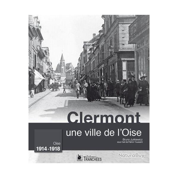 Clermont, une ville de l'Oise, 1914-1918, de Bruno Jurkiewicz