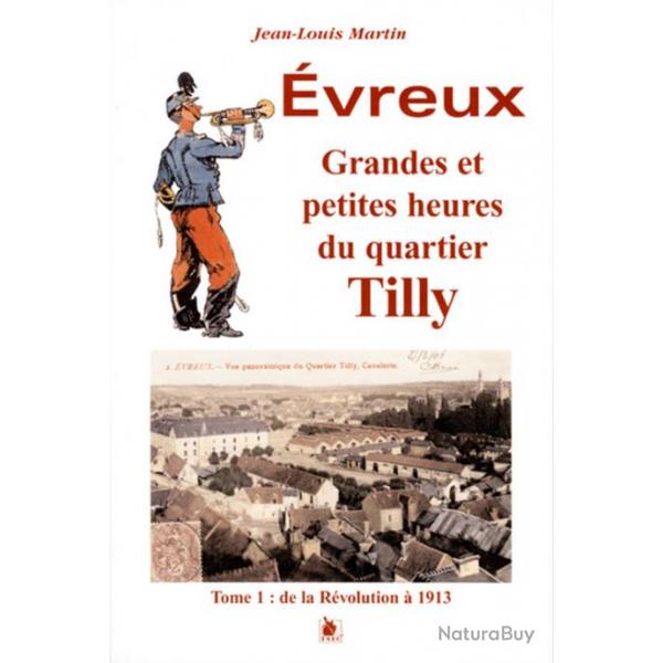 vreux, grandes et petites heures du quartier Tilly, tome 1, de la Rvolution  1913