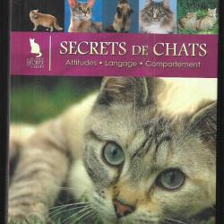 secrets de chats , attitudes langage comportement , le monde secret des chats