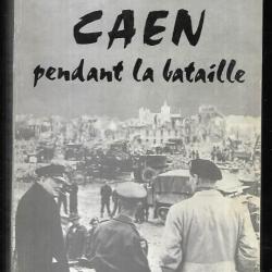 Caen pendant la bataille gosset et lecomte débarquement de normandie , destructions alliées rééditio