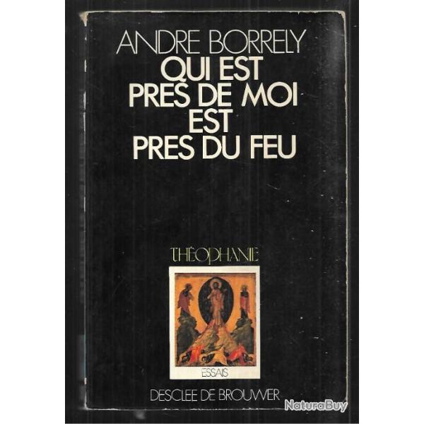 qui est prs de moi est prs du feu, thophanie de andr borrely