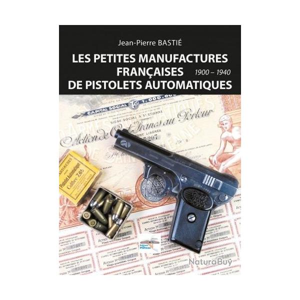 LES PETITES MANUFACTURES FRANAISES DE PISTOLETS AUTOMATIQUES 1900 - 1940