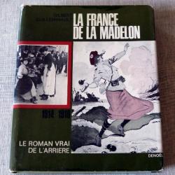 Livre : La France de La Madelon - Le roman vrai de l'arrière 1914-1918