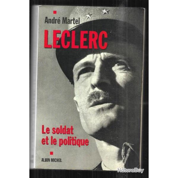 Leclerc le soldat et le politique d'andr martel , bien lire l'annonce