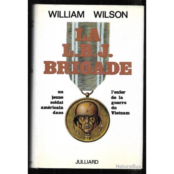 la l.b.j.brigade un jeune soldat amricain dans l'enfer de la guerre du vietnam william wilson