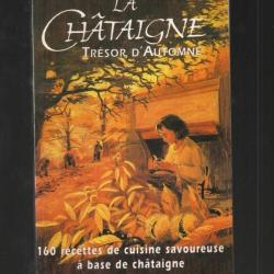 la chataigne trésor d'automne 160 recettes de cuisine savoureuse à base de chataigne , s.et h. blanc