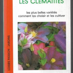 les clématites , les plus belles variétés comment les choisir et les cultiver