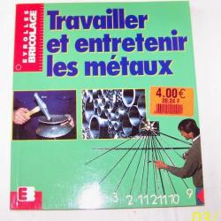 TRAVAILLER ET ENTRETENIR LES MÉTAUX - DE ROLAND LEUSCHEL - EDITEURS EYROLLES-PETIT PRIX !!