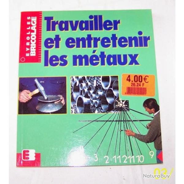 TRAVAILLER ET ENTRETENIR LES MTAUX - DE ROLAND LEUSCHEL - EDITEURS EYROLLES-PETIT PRIX !!