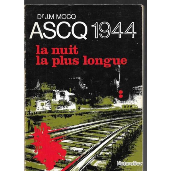 Ascq 1944 la nuit la plus longue du dr j.m.mocq , 12e ss hitlerjugend, lille , nord , chemin de fer,