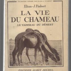 La vie du chameau le vaisseau du désert d'élian j.finbert scènes de la vie des bêtes