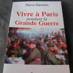 WW1 FRANCE LIVRE SUR 14-18 " VIVRE A PARIS PENDANT LA GRANDE GUERRE " DE PIERRE DARMON 448 PAGES