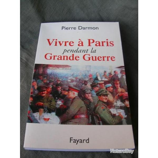 WW1 FRANCE LIVRE SUR 14-18 " VIVRE A PARIS PENDANT LA GRANDE GUERRE " DE PIERRE DARMON 448 PAGES