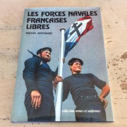 Les Forces Navales Françaises Libres - Michel Bertrand - 1980