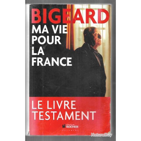 ma vie pour la france  livre testament du gnral bigeard , ATTENTION bien lire annonce