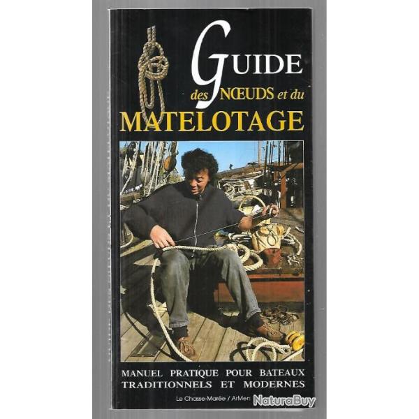 guide des noeuds et du matelotage manuel pratique pour bateaux traditionnels et modernes chasse-mar