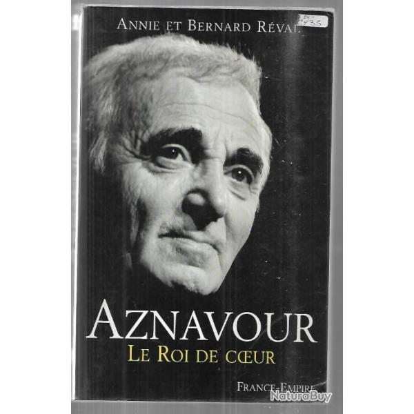 Aznavour le roi de coeur d'annie et bernard rval + 1991 la collection officielle
