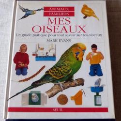 Livre : Mes oiseaux - guide pratique pour tout savoir sur tes oiseaux