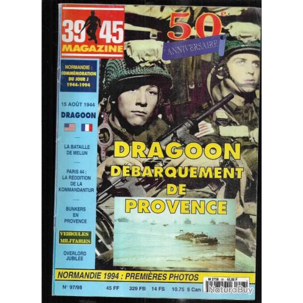 39-45 Magazine 97/98 dragoon dbarquement de provence, bataille de melun, bunkers en provence