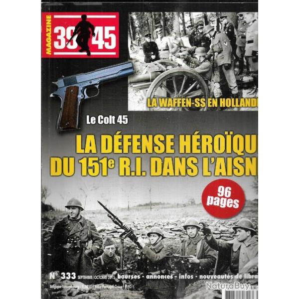 39-45 Magazine 333 colt 45, waffen ss en hollande , 151e r.i. dans l'aisne, uss idaho bb42,